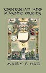 Rosicrucian and Masonic Origins - Manly P Hall - 9781515427308
