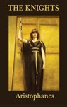 The Knights - ARISTOPHANES,  Aristophanes - 9781515428916