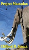 Project Mastodon - SIMAK,  Clifford D - 9781515433842
