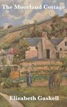 The Moorland Cottage - Elizabeth Cleghorn Gaskell - 9781515435471