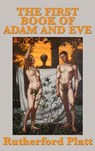 The First Book of Adam and Eve - Rutherford Platt - 9781515438779