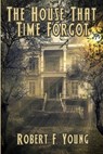 The House That Time Forgot - YOUNG,  Robert F - 9781515446521