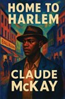 Home to Harlem - Claude Mckay - 9781515468639