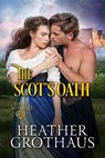 The Scot's Oath - Heather Grothaus - 9781516107094