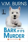 Bark If It’s Murder - V.M. Burns - 9781516107896