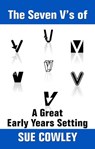 The Seven V's of a Great Early Years Setting - Sue Cowley - 9781516326228