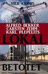 Lokal betötet - Alfred Bekker ; Carsten Zehm ; Karl Plepelits - 9781516389704