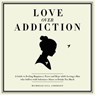 Love Over Addiction: Happiness, Joy and Peace When You Love An Alcoholic or Substance Abuser - Michelle Lisa Anderson - 9781516397754