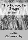 The Forsyte Saga: Volume III - John Galsworthy - 9781516903245
