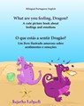 Portuguese book: What are you feeling, Dragon. O que estás a sentir Dragão: Children's English-Portuguese Picture book (Bilingual Editi - Sujatha Lalgudi - 9781517031305