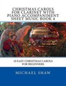 Christmas Carols for Clarinet with Piano Accompaniment Sheet Music Book 4 - SHAW,  Michael - 9781517142124
