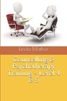 Counselling & Psychotherapy Training - Level 4 & 5 - Linda Mather - 9781517155438