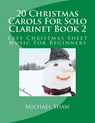 20 Christmas Carols For Solo Clarinet Book 2 - Michael Shaw - 9781517159290