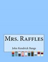 Mrs. Raffles - KENDRICK BANGS,  John - 9781517323103