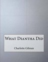 What Diantha Did - GILMAN,  Charlotte Perkins - 9781517394608