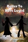 Better to Have Loved - NICHOLAS,  Christy Jackson ; Keathley, E. F. - 9781517414375