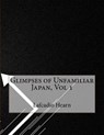Glimpses of Unfamiliar Japan, Vol 1 - HEARN,  Lafcadio - 9781517456696