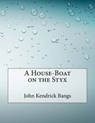 A House-Boat on the Styx - BANGS,  John Kendrick - 9781517482619
