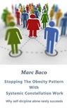 Stopping the Obesity Pattern with Systemic Constellation Work - BACO,  Marc - 9781518838903