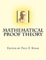 Mathematical Proof Theory - Paul F Kisak - 9781519102447