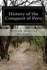 History of the Conquest of Peru - William Hickling Prescott - 9781519129901