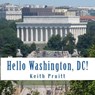 Hello Washington, DC! - Rebekka Pruitt - 9781519500571