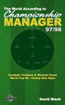 The World According to Championship Manager 97/98: Football, Vindaloo & Michael Owen - World Cup 98 Champ Man style - Chris Darwen - 9781519609526