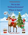 Weihnachtsbucher: Wo ist der Weihnachtsmann. Where is Santa: Englisch Deutsch kinderbuch/Deutsch-Englisch kinder (bilinguale kinderbüche - Sujatha Lalgudi - 9781519733986