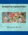 International Trade in Agricultural Products - Michael Reed - 9781519738097