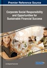 Corporate Social Responsibility and Opportunities for Sustainable Financial Success - Julia Margarete Puaschunder - 9781522576198