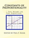 Constants of Proportionality: " The Heart of The Equation " - Paul F. Kisak - 9781522754428