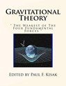 Gravitational Theory: " The Weakest of The Four Fundamental Forces " - Paul F. Kisak - 9781522920212