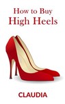 How to Buy High Heels - Caludia XXX - 9781523751969