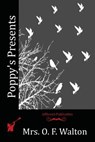 Poppy's Presents - Mrs O. F. Walton - 9781523767144