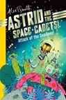 Astrid and the Space Cadets: Attack of the Snaliens: Attack of the Snaliens - Alex T. Smith - 9781524127770