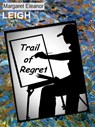 Trail of Regret - Margaret Eleanor Leigh - 9781524258887