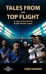 Tales from the Top Flight: A review of the 2015/16 English Premier League - Chris Darwen - 9781524278076