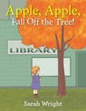 Apple, Apple, Fall Off the Tree! - WRIGHT,  Sarah (Royal Holloway University of London UK) - 9781524567446