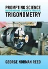 Prompting Science and Engineering Students in Practical Trigonometry - REED,  George Norman - 9781524598426