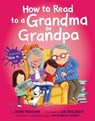 How to Read to a Grandma or Grandpa - Jean Reagan ; Lee Wildish - 9781524701932