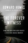 The Forever Witness - Edward Humes - 9781524746278