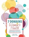 7 Domains of Women's Health: Multidisciplinary Considerations of Women's Health in the 21st Century - Caren Jean Frost ; Kathleen B Digre - 9781524908980
