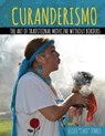 Curanderismo: The Art of Traditional Medicine without Borders - Eliseo Torres - 9781524936655
