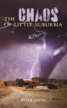 The Chaos Of Little Suburbia - HICKS,  Peter - 9781525593314