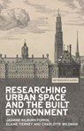 Researching urban space and the built environment - Jasmine Kilburn-Toppin ; Elaine Tierney ; Charlotte Wildman - 9781526133601
