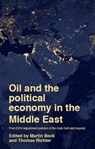 Oil and the Political Economy in the Middle East - Martin Beck ; Thomas Richter - 9781526149091