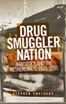 Drug Smuggler Nation - Stephen (Postdoctoral research fellow) Snelders - 9781526151391