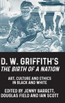 D. W. Griffith's the Birth of a Nation - Jenny Barrett ; Douglas Field ; Ian Scott - 9781526164452