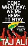 Come what may, we're here to stay - Taj Ali - 9781526177582