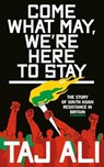 Come what may, we're here to stay - Taj Ali - 9781526177582